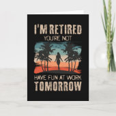 I'm retired you're not Have fun at work tomorrow カード (正面)