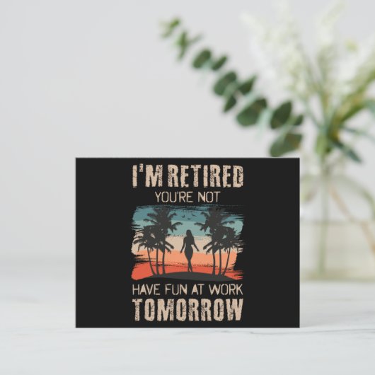I'm retired you're not Have fun at work tomorrow ポストカード (スタンド正面)