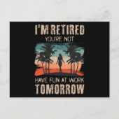 I'm retired you're not Have fun at work tomorrow ポストカード (正面)