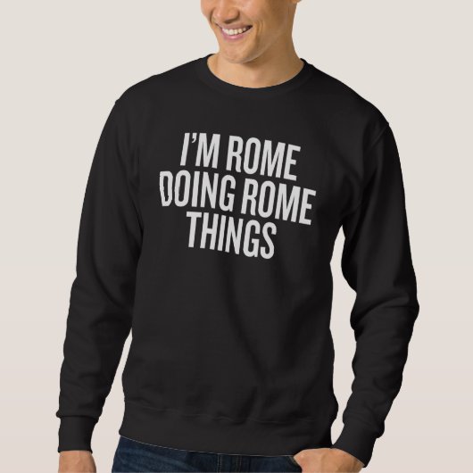 I'M ROME DOING ROME THINGS Slogan スウェットシャツ (正面)