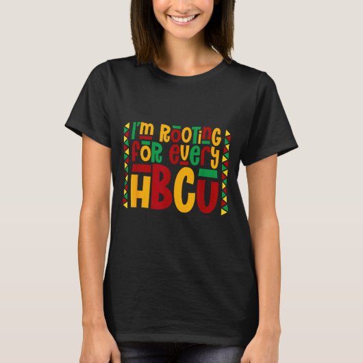 Im Rooting For Every Hbcu Historical Black College Tシャツ (正面)