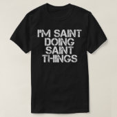 I'M SAINT DOING SAINT THINGS Name Funny Birthday G Tシャツ (デザイン正面)