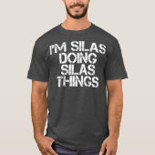 IM SILAS DOING SILAS THINGSおもしろい誕生日名 Tシャツ (正面)
