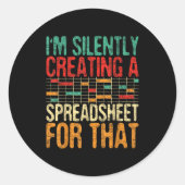 I'm Silently Creating A Spreadsheet - Actuary Stat ラウンドシール (正面)