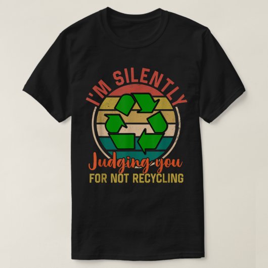 I'm silently judging you for not recycling Garbage Tシャツ (デザイン正面)