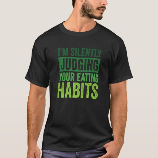 I'm Silently Judging Your Eating Habits Dietitian Tシャツ (正面)