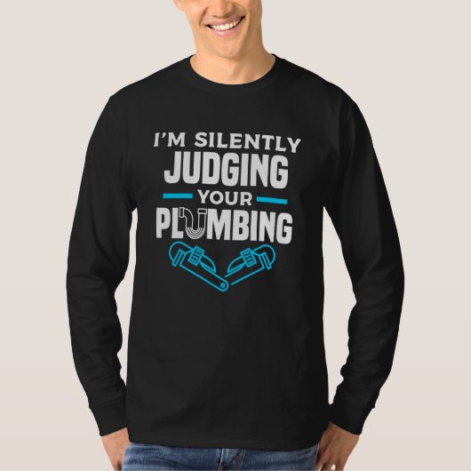 I'm Silently Judging Your Plumbing Plumber Plumber Tシャツ (正面)