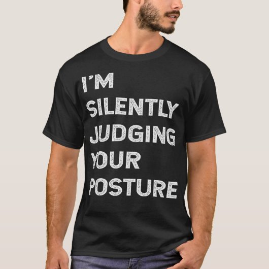 I'm Silently Judging Your Posture Funny Chiropract Tシャツ (正面)