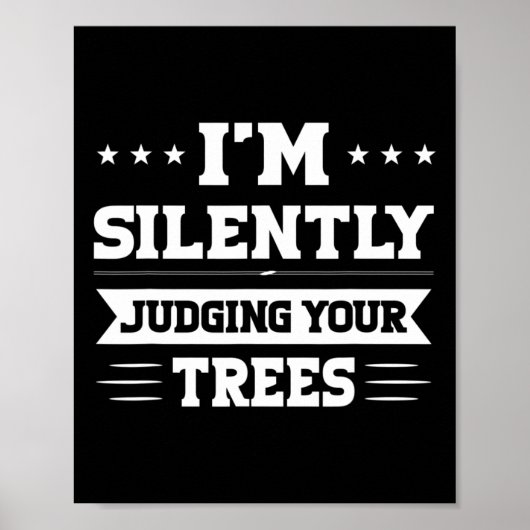 I'm Silently Judging Your Trees Arborist  ポスター (正面)