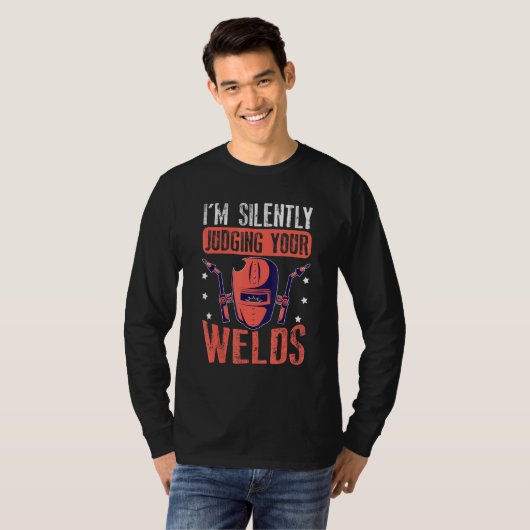 I'm Silently Judging Your Welds For A Welder Tシャツ (正面フル)