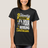 Im silently judging your wiring electrician Elect Tシャツ (正面)