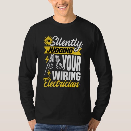 Im silently judging your wiring electrician Electr Tシャツ (正面)