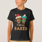 I'm So Baked Gingerbread  Man Christmas Tシャツ (正面)