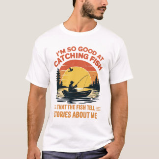 I'm So Good at Catching, Fish Funny Fishing gifts Tシャツ