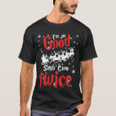 Im so good santa came twice tシャツ (正面)