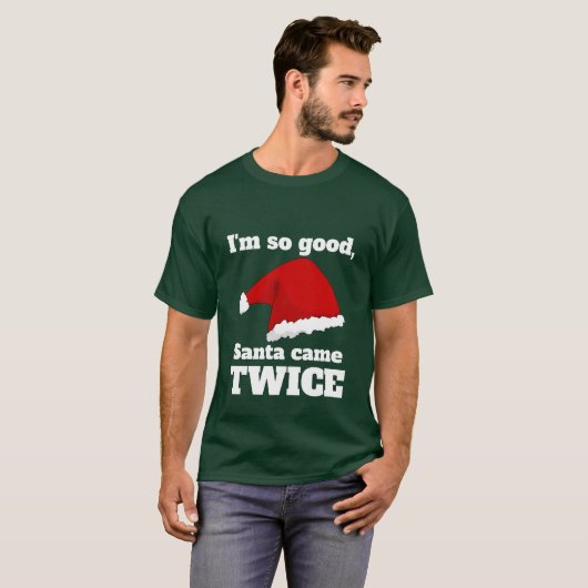 I'm so good, Santa came twice Tシャツ (正面フル)