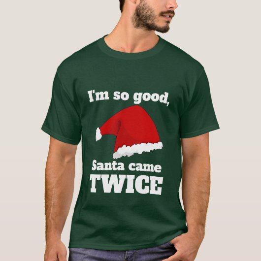 I'm so good, Santa came twice Tシャツ (正面)
