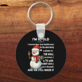 I'm So Old I Remember One Bathroom For The Whole F キーホルダー (正面)