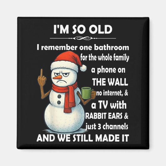 I'm So Old I Remember One Bathroom For The Whole F マグネット (正面)