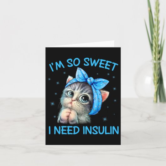 I'm So Sweet I Need Insulin Diabetes Awareness Cat カード (正面)