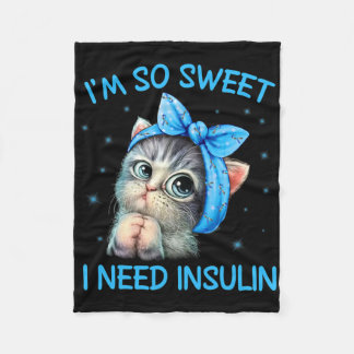 I'm So Sweet I Need Insulin Diabetes Awareness Cat フリースブランケット