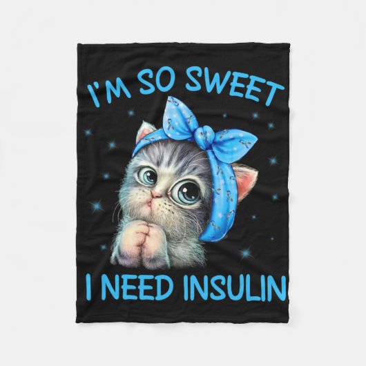 I'm So Sweet I Need Insulin Diabetes Awareness Cat フリースブランケット (正面)