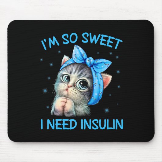 I'm So Sweet I Need Insulin Diabetes Awareness Cat マウスパッド (正面)