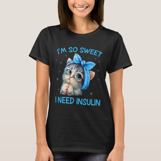 I'm So Sweet I Need Insulin Diabetes Awareness Cat Tシャツ (正面)