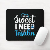 I'm So Sweet I Need Insulin Diabetes Awareness Dia マウスパッド (マウス)