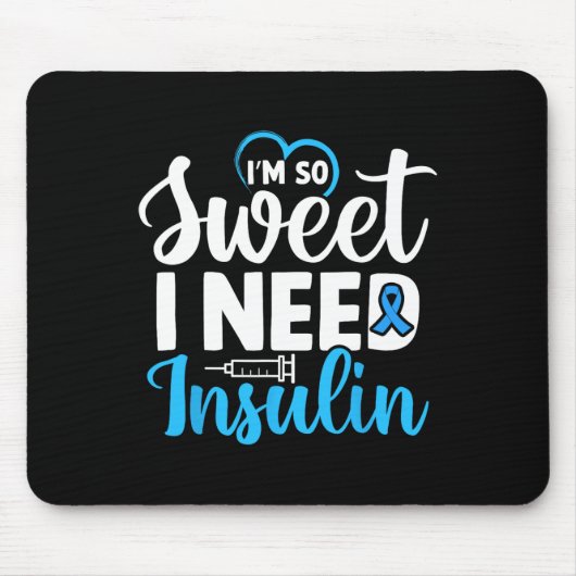 I'm So Sweet I Need Insulin Diabetes Awareness Dia マウスパッド (正面)