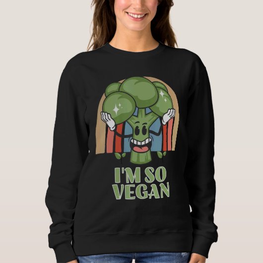 Im So Vegan Broccoli  Vegetable Food Broccoli スウェットシャツ (正面)