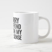 I'm Sorry Did I Offend You With My Common Sense ジャンボコーヒーマグカップ (右)