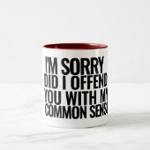 I'm Sorry Did I Offend You With My Common Sense ツートーンマグカップ (中央)