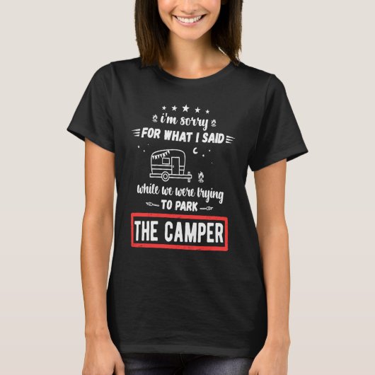 I'm Sorry For What I Said While Parking The Camper Tシャツ (正面)