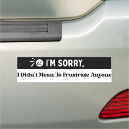 I'm Sorry, I Didn't Mean To Frustrate Saying カーマグネット