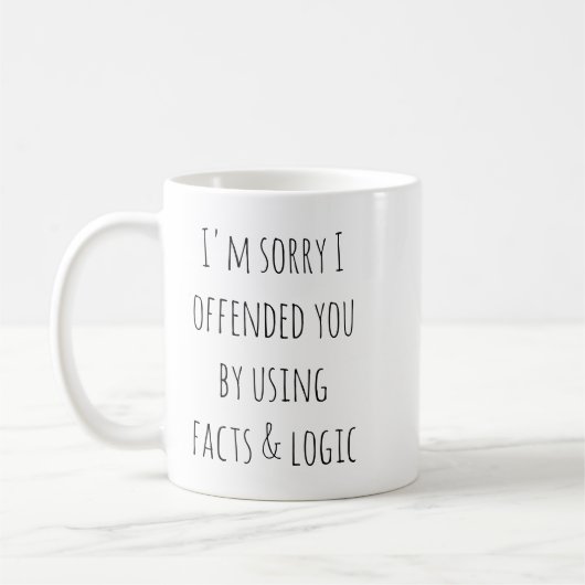 I'm Sorry I Offended You Using Facts and Logic コーヒーマグカップ (左)
