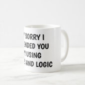 I'm sorry I offended you using facts & logic コーヒーマグカップ (正面右)