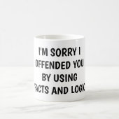 I'm sorry I offended you using facts & logic コーヒーマグカップ (中央)