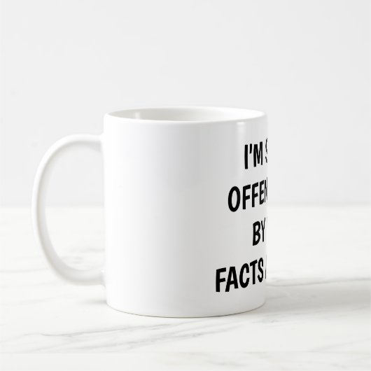 I'm sorry I offended you using facts & logic コーヒーマグカップ (左)