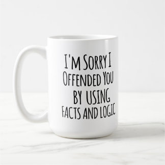 I'm sorry I offended you using facts & logic Funny コーヒーマグカップ