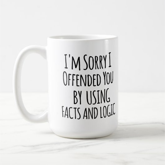 I'm sorry I offended you using facts & logic Funny コーヒーマグカップ (左)