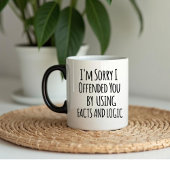 I'm sorry I offended you using facts & logic Funny マグカップ