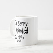 I'm Sorry I offended You Using Facts & Logic mug コーヒーマグカップ (正面左)
