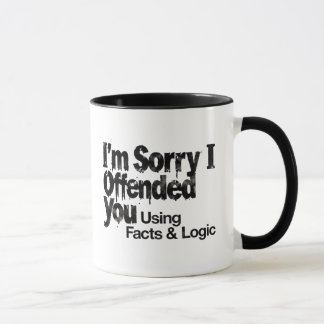 I'm Sorry I offended You Using Facts & Logic mug マグカップ
