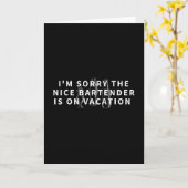 I'm Sorry The Nice Rtender Is On Vacation - Funny カード (黄色い花)