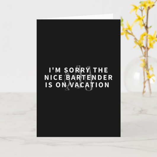 I'm Sorry The Nice Rtender Is On Vacation - Funny  カード (黄色い花)