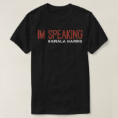 Im Speaking Kamala Harris  Tシャツ (デザイン正面)