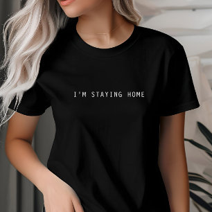 I'm staying Home, Introvert, Homebody, Minimalist Tシャツ