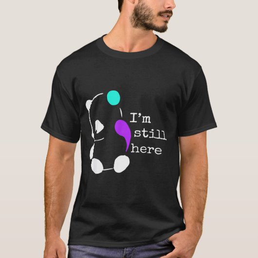I'm Still Here - Semicolon Gift Suicide Prevention Tシャツ (正面)