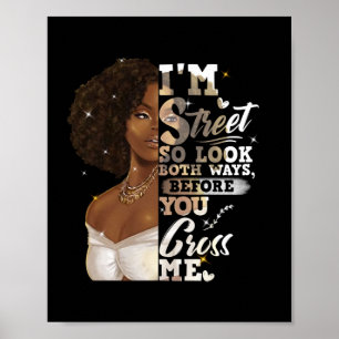 I'm Street So Look Both Ways, Before You Cross Me ポスター